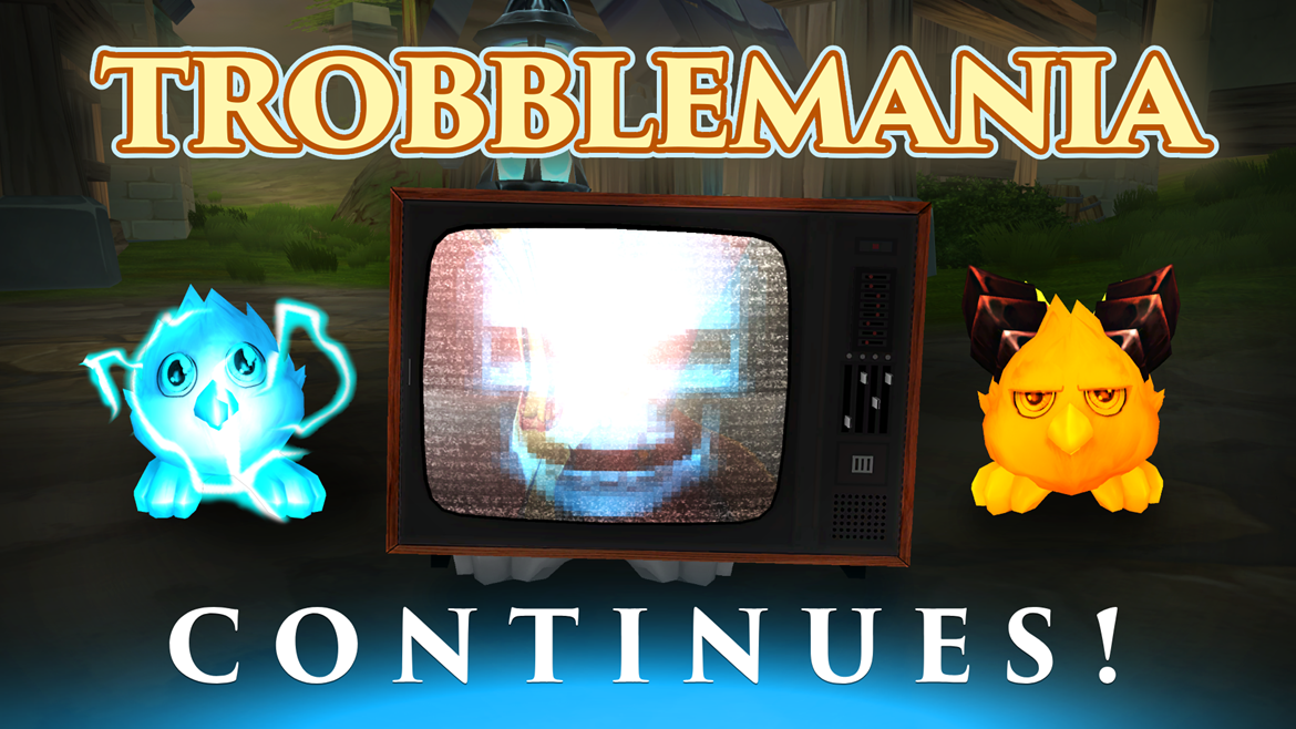 Trobblemania Continues